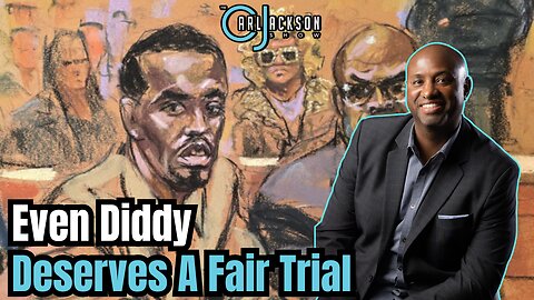 Even Diddy Deserves A Fair Trial