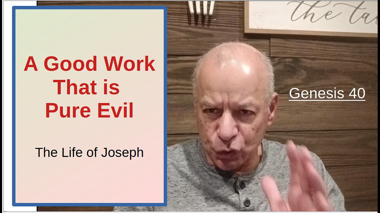 74th Episode Genesis 40, Good Work That Is A Pure Evil