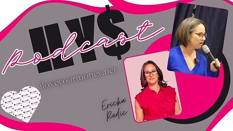 I Love Your Money Podcast Live! With Ericka Redic