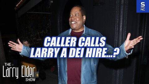 Caller Calls Larry a DEI Hire...?