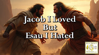 Jacob I Loved But Esau I Hated