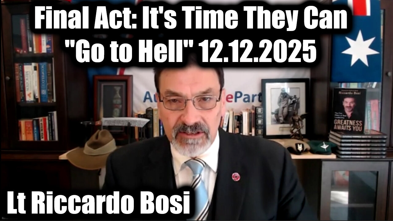Riccardo Bosi: Final Act 12.12.25 - It's Time They Can "Go to Hell"