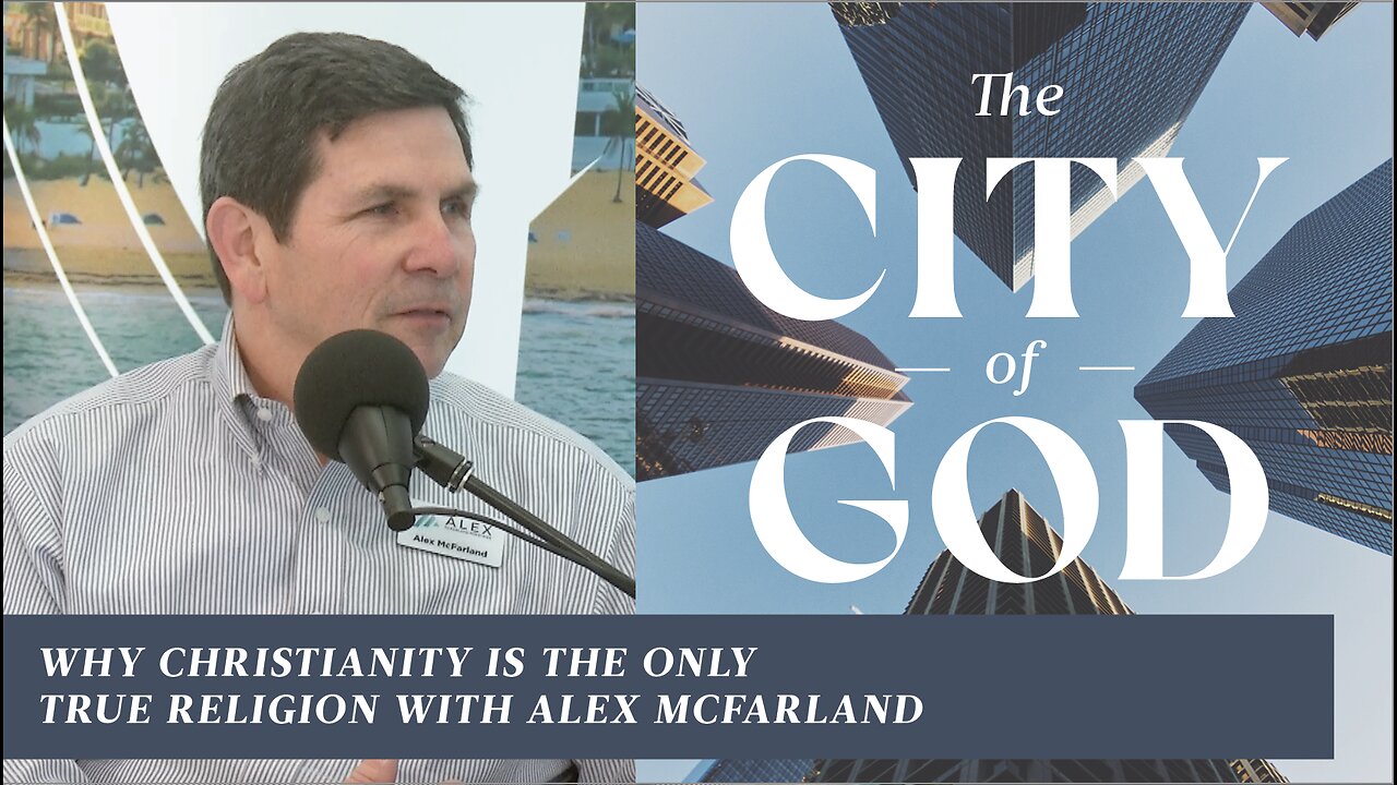 Why Christianity Is the Only True Religion with Alex McFarland | Ep. 133