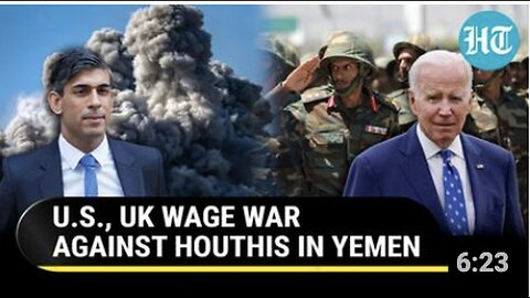 "Yemen Conflict Escalates as US, UK Launch Airstrikes on Houthi Sites for Red Sea Attacks"