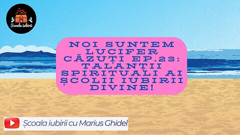 Noi suntem Lucifer cazuti Ep.23: Talantii spirituali ai Scolii Iubirii Divine!