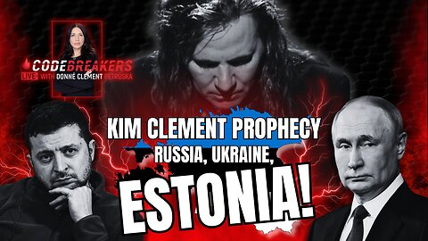 CodeBreakers Live: Kim Clement’s Prophecy: Estonia, Ukraine & Russia Revealed