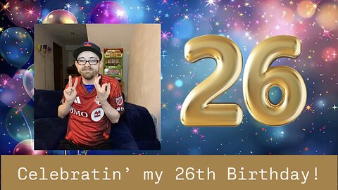 Celebratin’ my 26th Birthday!