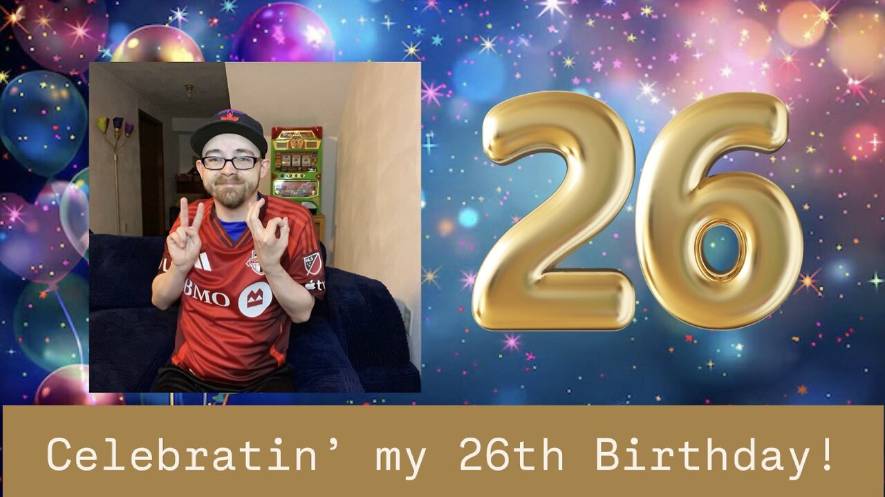 Celebratin’ my 26th Birthday!
