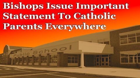 Bishops Issue Important Statement To Catholic Parents Everywhere