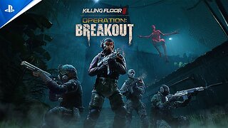 Killing Floor 3 - Official Season 2 Operation: Breakout Trailer