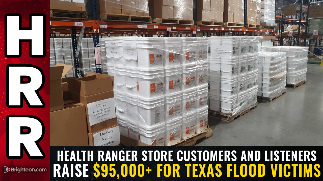 Health Ranger Store customers and listeners raise $95,000+ for Texas flood victims