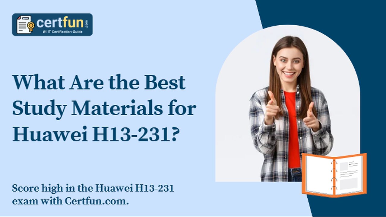 What Are the Best Study Materials for Huawei H13-231?