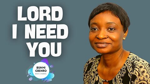 Lord I Need You (With Lyrics) | Duet Performance | Bunmi Gbenro