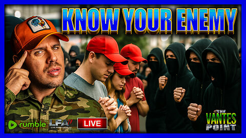 KNOW YOUR ENEMY | THE VANTES POINT 9.22.25 6PM