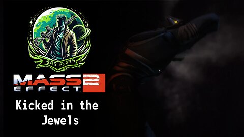 Bas Plays| Mass Effect 2| Ep: 1 (Kicked in the Jewels)