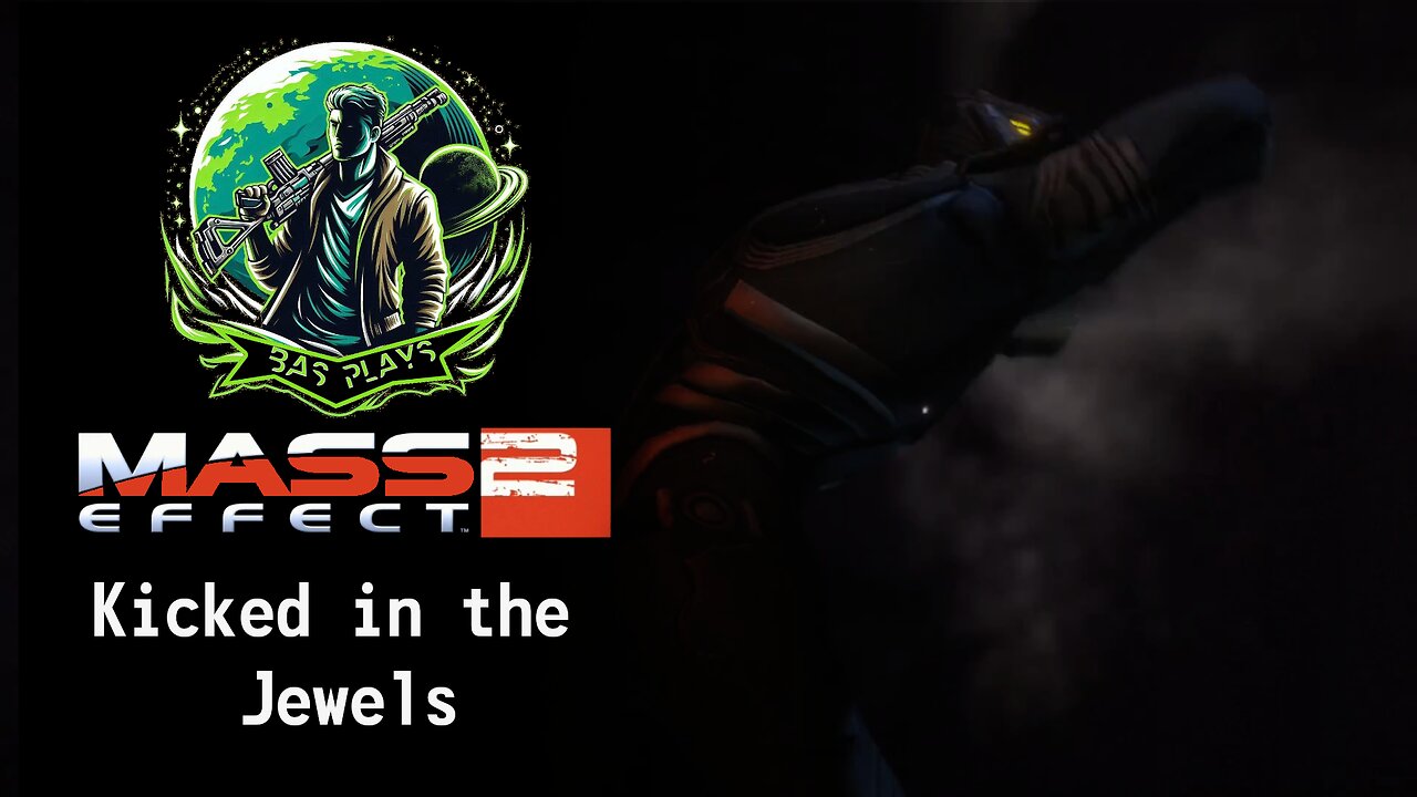 Bas Plays| Mass Effect 2| Ep: 1 (Kicked in the Jewels)