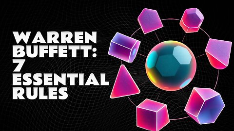 Warren Buffett: You Only Need To Know These 7 Rules
