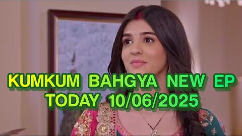 KUMKUM BAHGYA NEW EPISOD | 10/06/2025