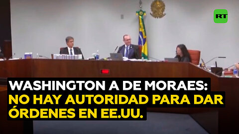 Washington comunica a De Moraes que no puede dar órdenes en el territorio de EE.UU.