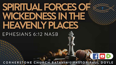Spiritual Forces, Ephesians 6:12 | Pastor Paul Doyle #CornerstoneBatavia #Revival