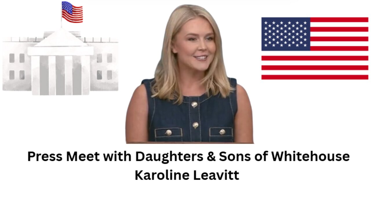 Press Meet with Daughters & Sons of Whitehouse- Karoline Leavitt