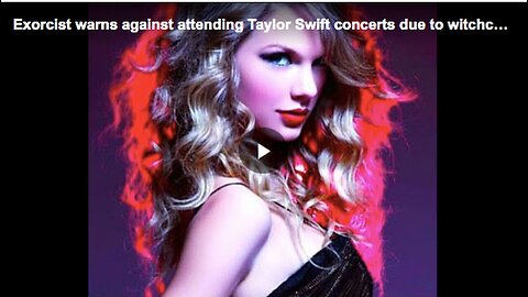 "Exorcist Cautions Public on Attending Taylor Swift's 'The Eras Tour'"