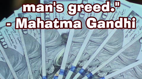 Gandhi Quote "Earth provides enough to satisfy every man's need, but not every man's greed."