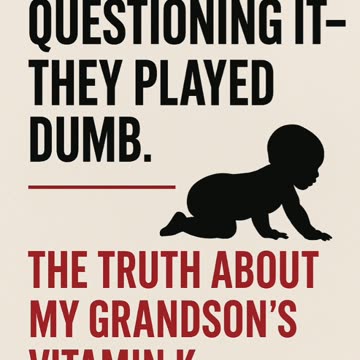 We Kept Questioning It — They Played Dumb. The Truth About My Grandson’s Vitamin K Reaction.