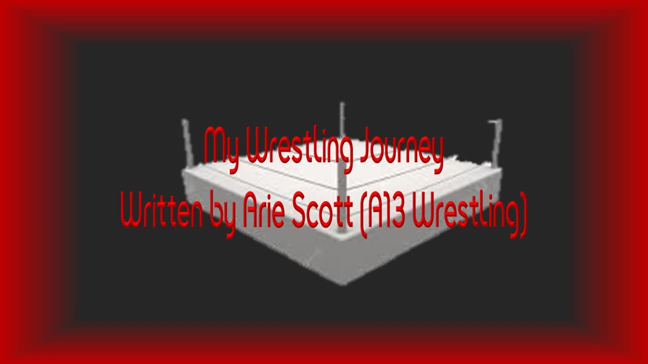 My Wrestling Journey - Written by me