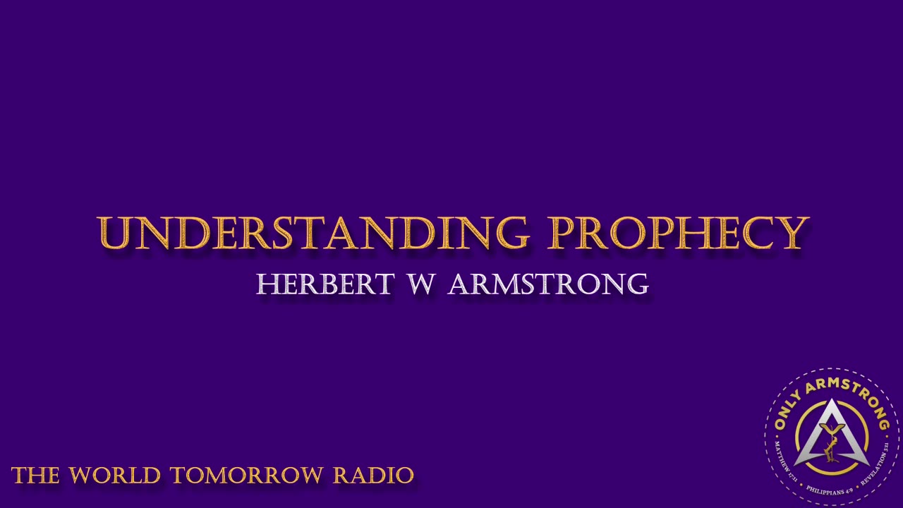 The World Tomorrow Radio: Understanding Prophecy