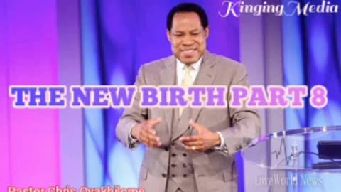 The New Birth Part 8 – Pastor Chris Oyakhilome