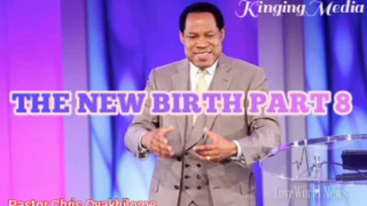 The New Birth Part 8 – Pastor Chris Oyakhilome