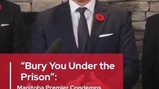 "Bury You Under the Prison": Manitoba Premier Condemns Child Sexual Abuse Material