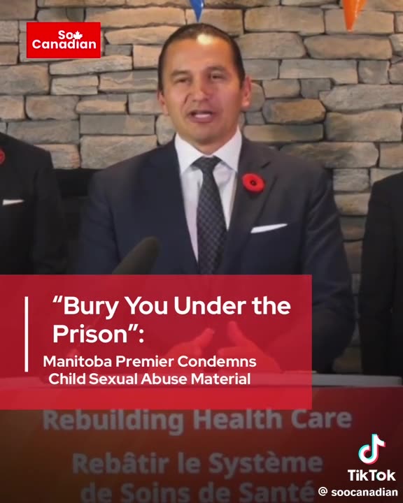 "Bury You Under the Prison": Manitoba Premier Condemns Child Sexual Abuse Material