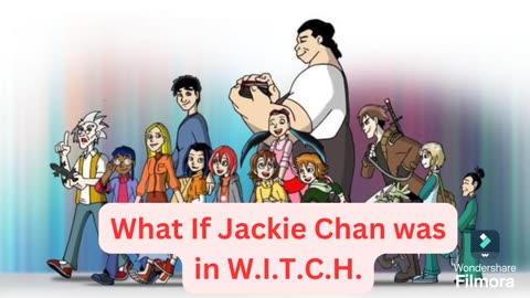 What If Jackie Chan was in W.I.T.C.H. Part 2