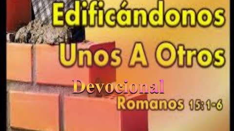 "No agradarnos a nosotros mismos"_ Romanos 15 : 1 al 6_ Devocional