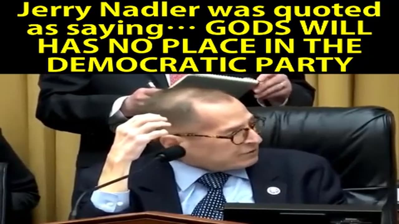 Jerry Nadler was quoted as saying… GODS WILL HAS NO PLACE IN THE DEMOCRATIC PARTY P1