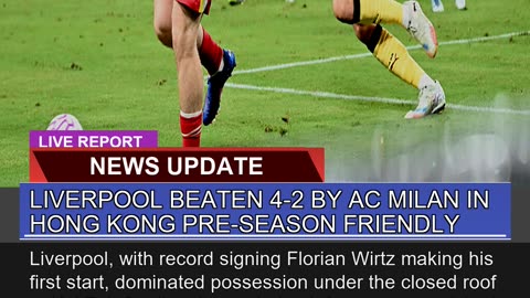 Liverpool Beaten by Ac Milan in Hong Kong Pre