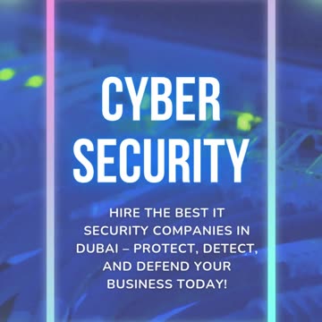 Hire the Best IT Security Companies in Dubai – Protect, Detect, and Defend Your Business Today!
