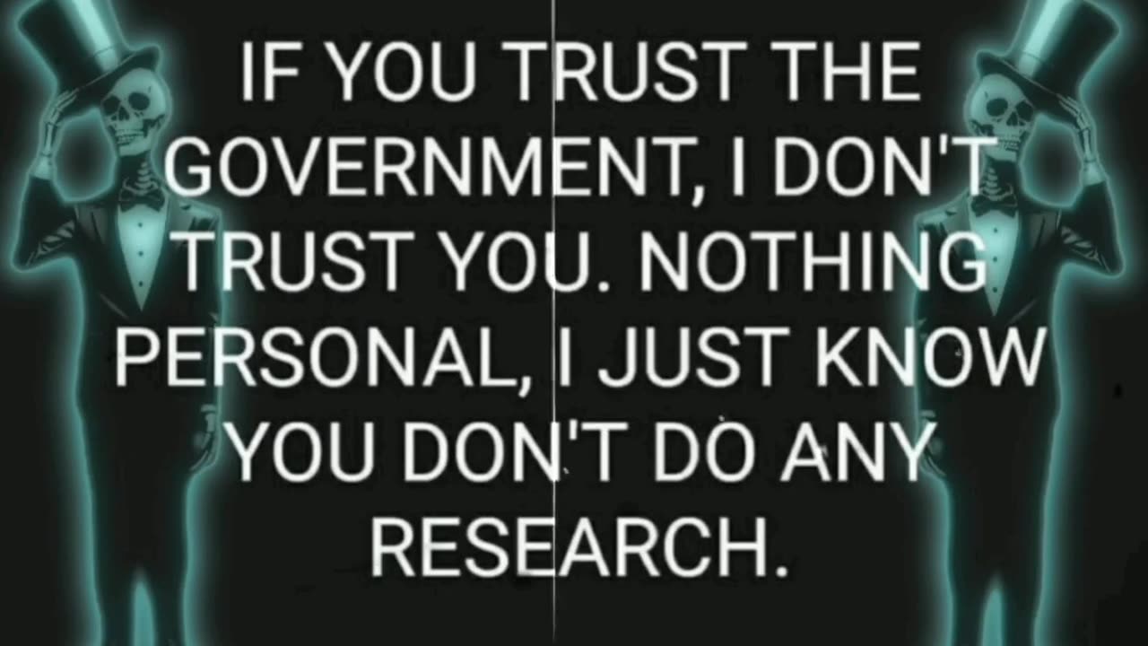 “If you trust the government, I don't trust you.”