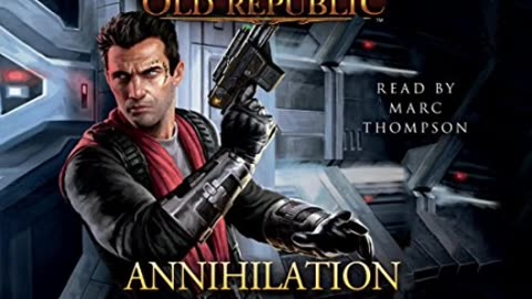 Star Wars: The Old Republic - Annihilation Audiobook - SWTOR Interlude (14 ATC) 3639 BBY