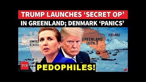 Pedophile Trumps ‘Secret U.S. Operation’ In Greenland Kicks Off!