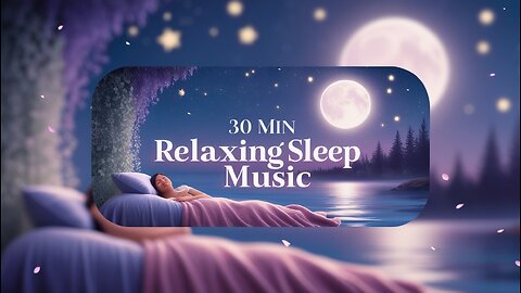 30 Minute Sleep Music | Relaxing Meditation with Soothing Water Sounds