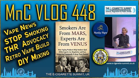 MnC VLOG 448 Enervated E-CigSummitUK2025