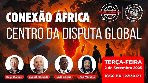 CONEXÃO ÁFRICA – CENTRO DA DISPUTA NORTE SUL