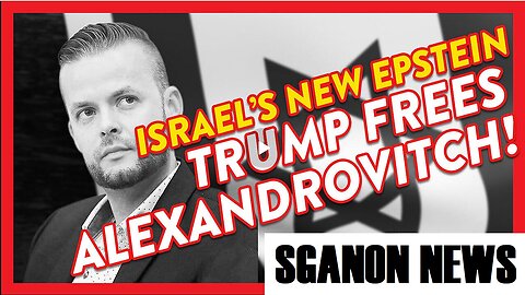 PRATHER POINT - TRUMP FREES ALEXANDROVITCH: ISRAEL’S NEW EPSTEIN!