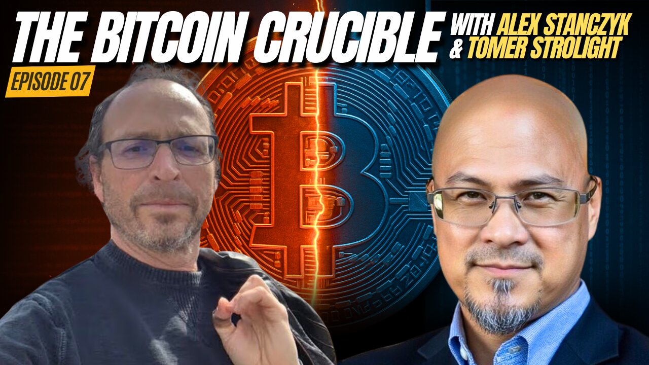 The Bitcoin Crucible w/ Alex Stanczyk ft Tomer Strolight - Episode 7