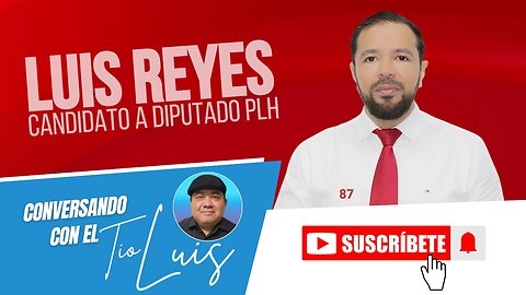 ABOGADO LUIS REYES CANDIDATO A DIPUTADO PLH