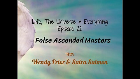 Episode 22 False Ascended Masters