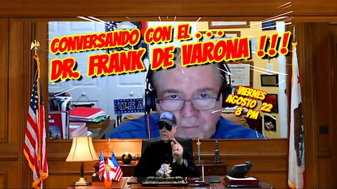 CONVERSANDO CON EL DR FRANK DE VARONA - 08. 22.. 2025 - 8 PM